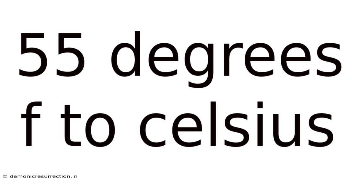 55 Degrees F To Celsius