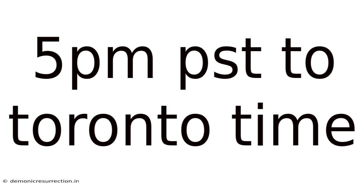 5pm Pst To Toronto Time