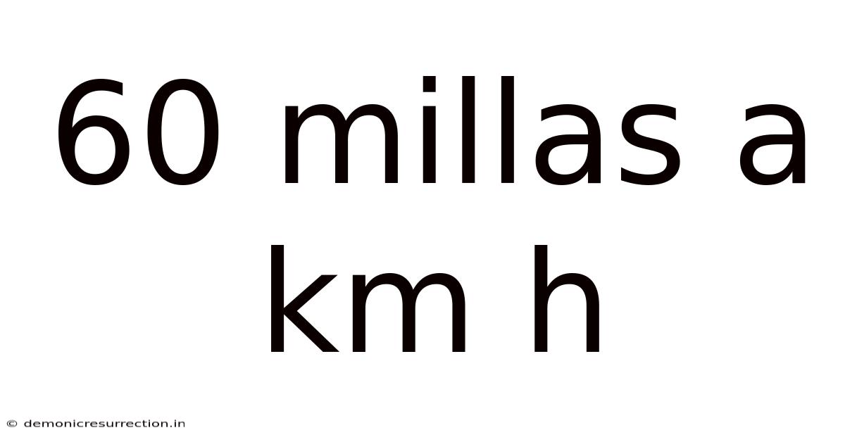 60 Millas A Km H