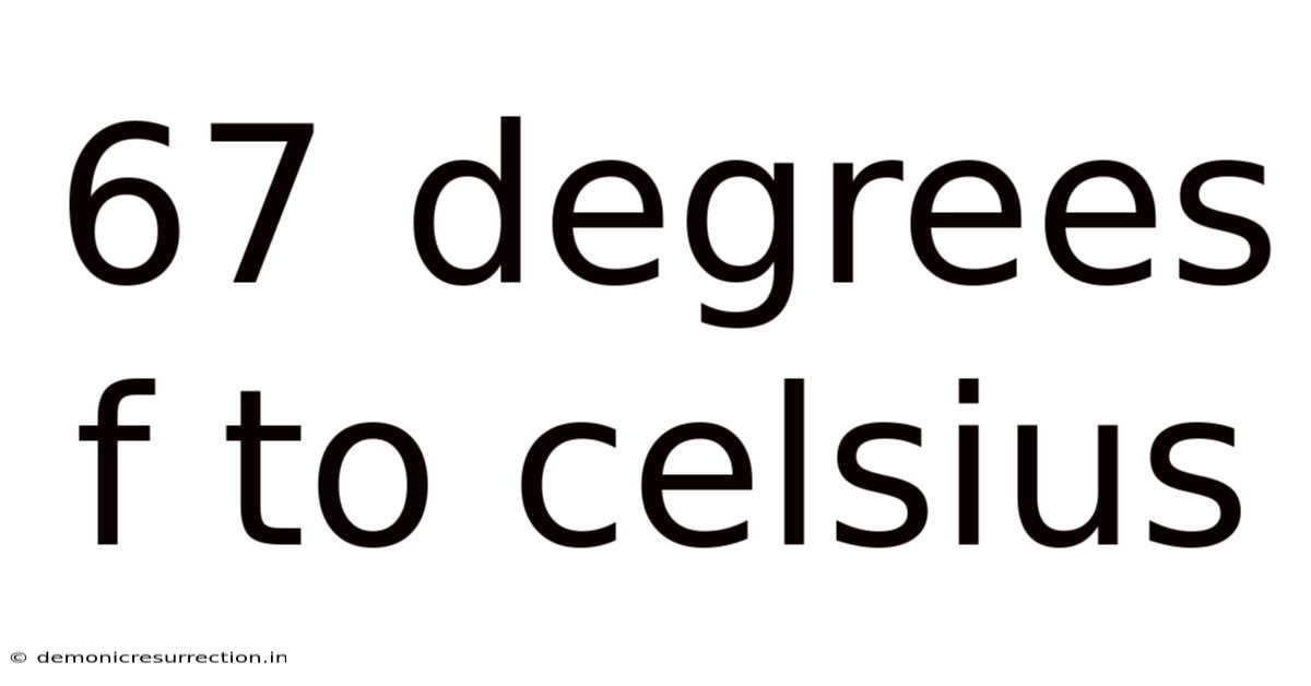 67 Degrees F To Celsius
