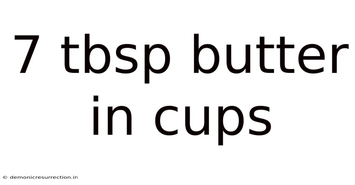 7 Tbsp Butter In Cups
