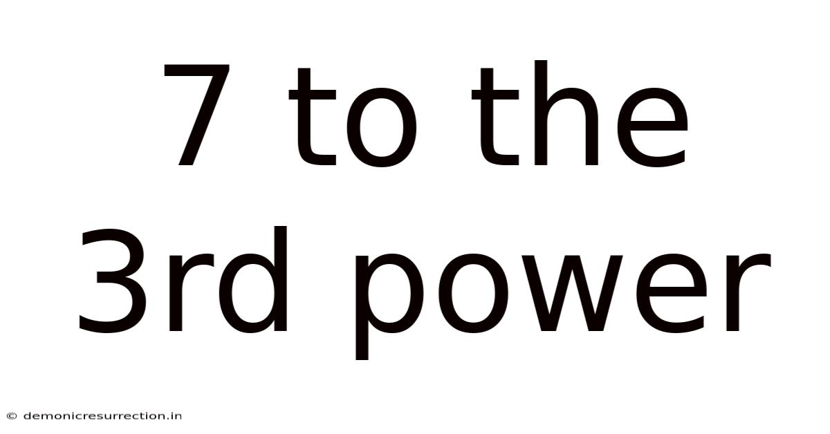 7 To The 3rd Power