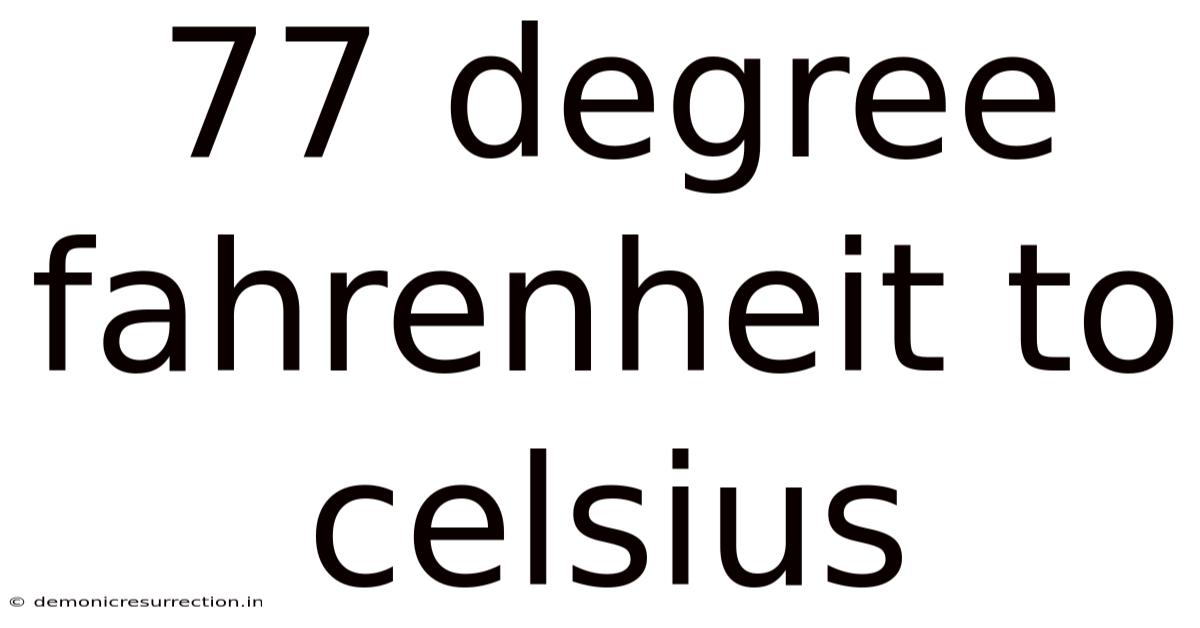 77 Degree Fahrenheit To Celsius
