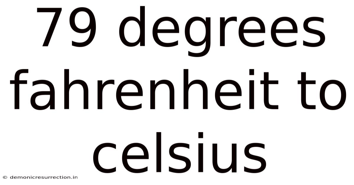 79 Degrees Fahrenheit To Celsius