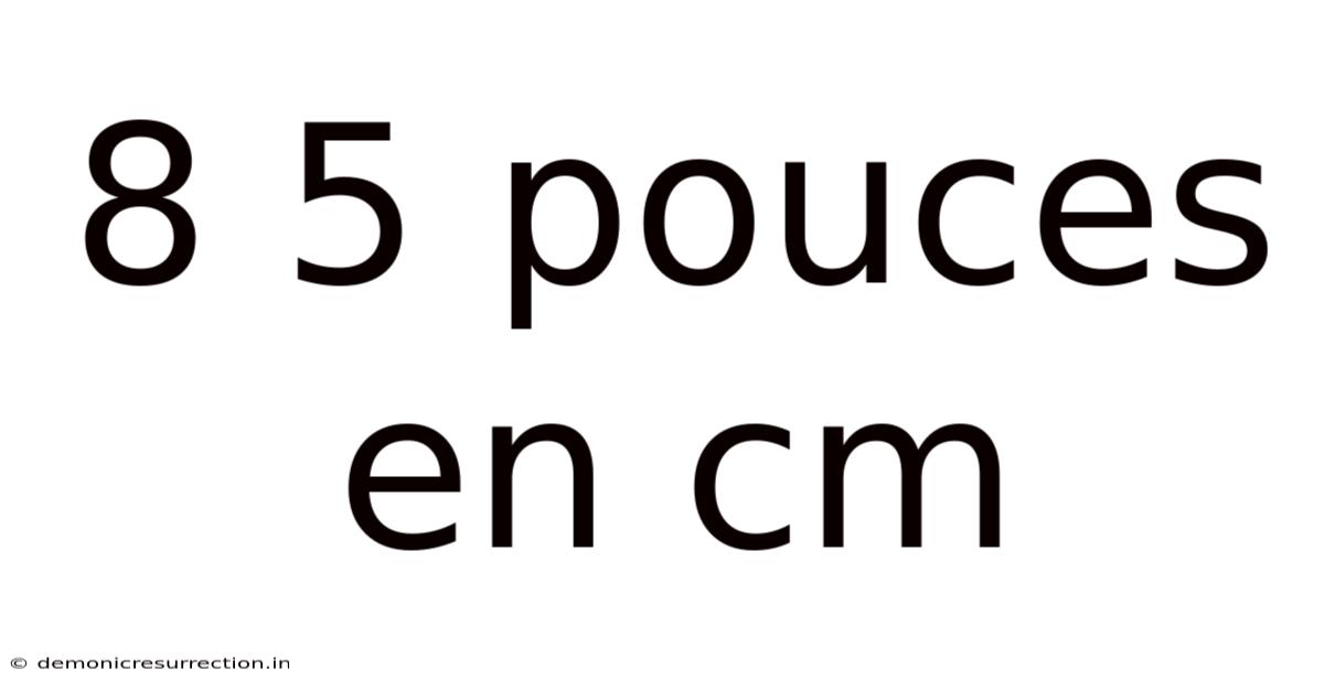 8 5 Pouces En Cm