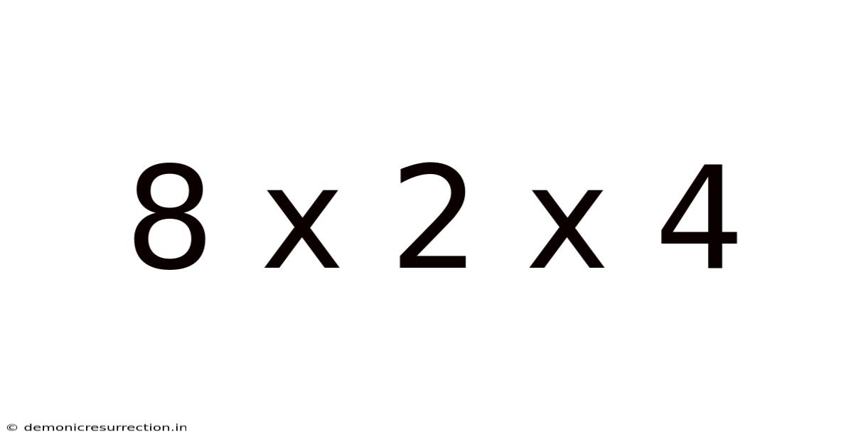 8 X 2 X 4