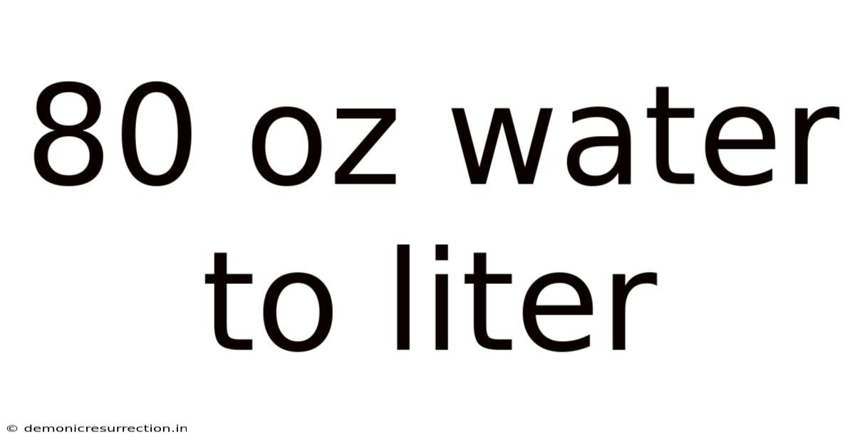 80 Oz Water To Liter