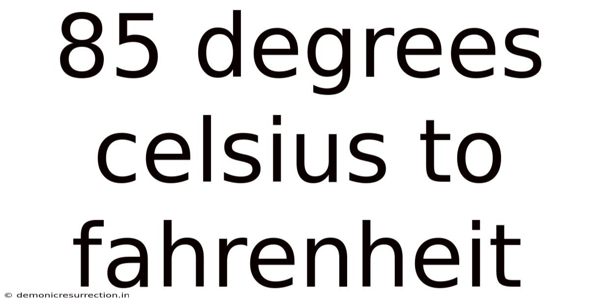 85 Degrees Celsius To Fahrenheit