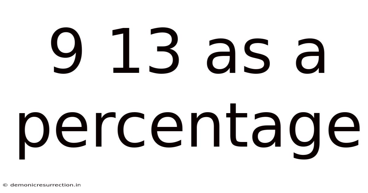 9 13 As A Percentage