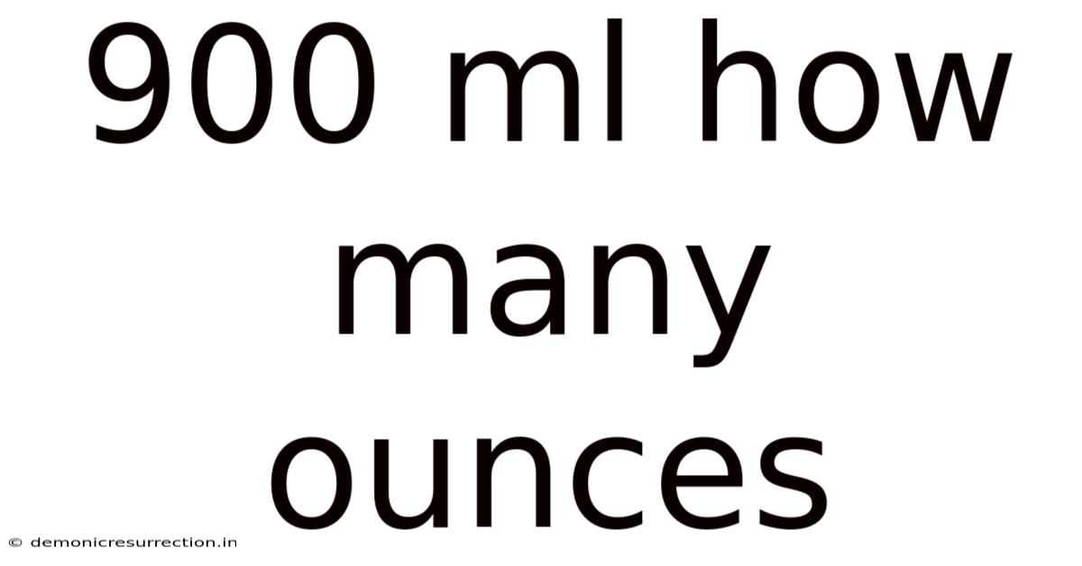 900 Ml How Many Ounces