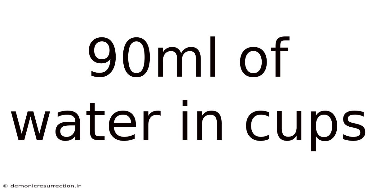 90ml Of Water In Cups