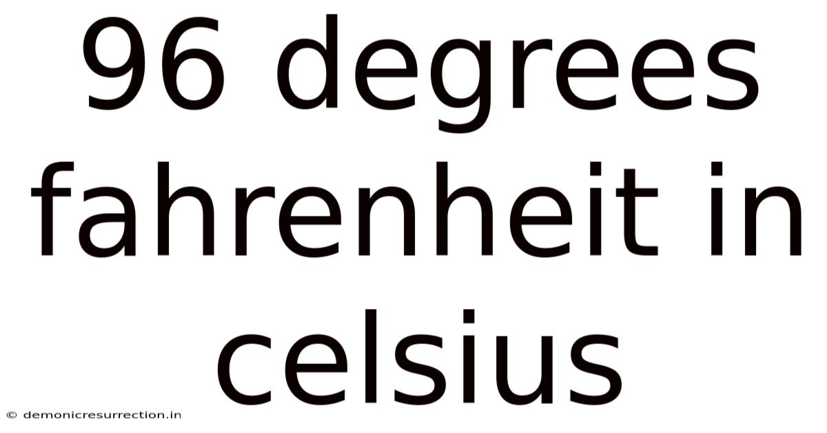 96 Degrees Fahrenheit In Celsius