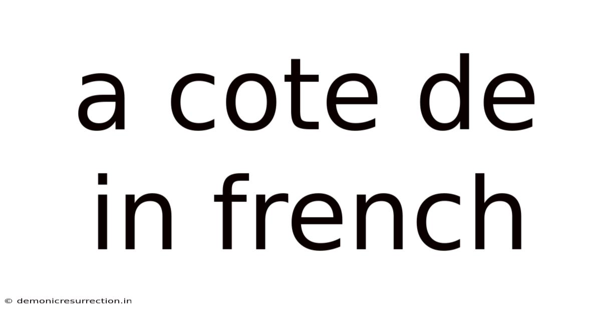 A Cote De In French