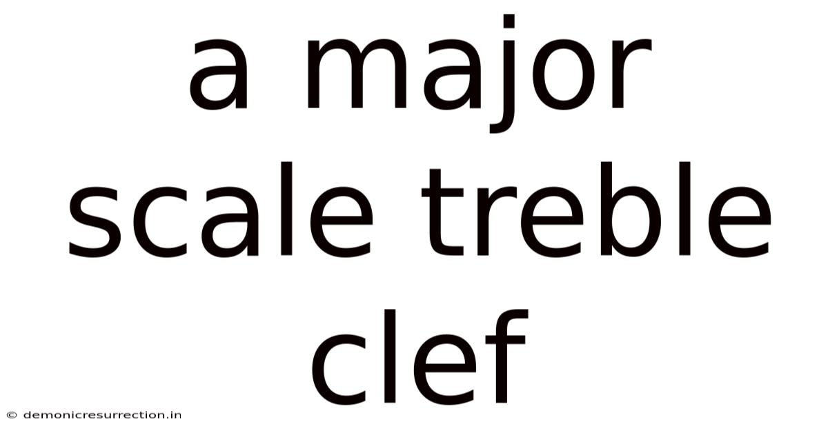 A Major Scale Treble Clef