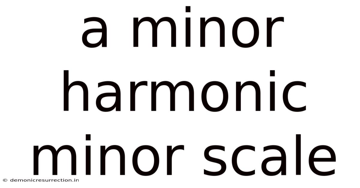 A Minor Harmonic Minor Scale