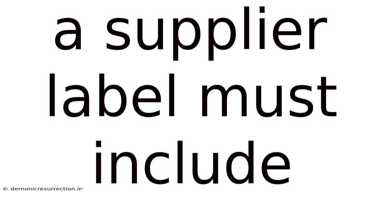 A Supplier Label Must Include