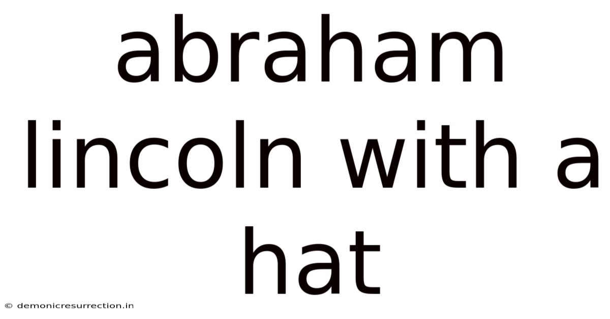 Abraham Lincoln With A Hat