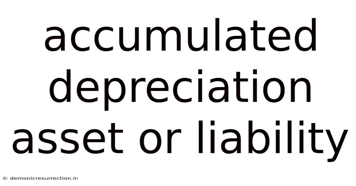 Accumulated Depreciation Asset Or Liability