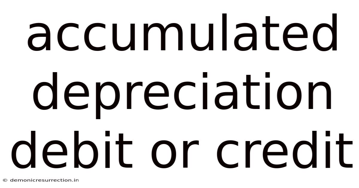 Accumulated Depreciation Debit Or Credit