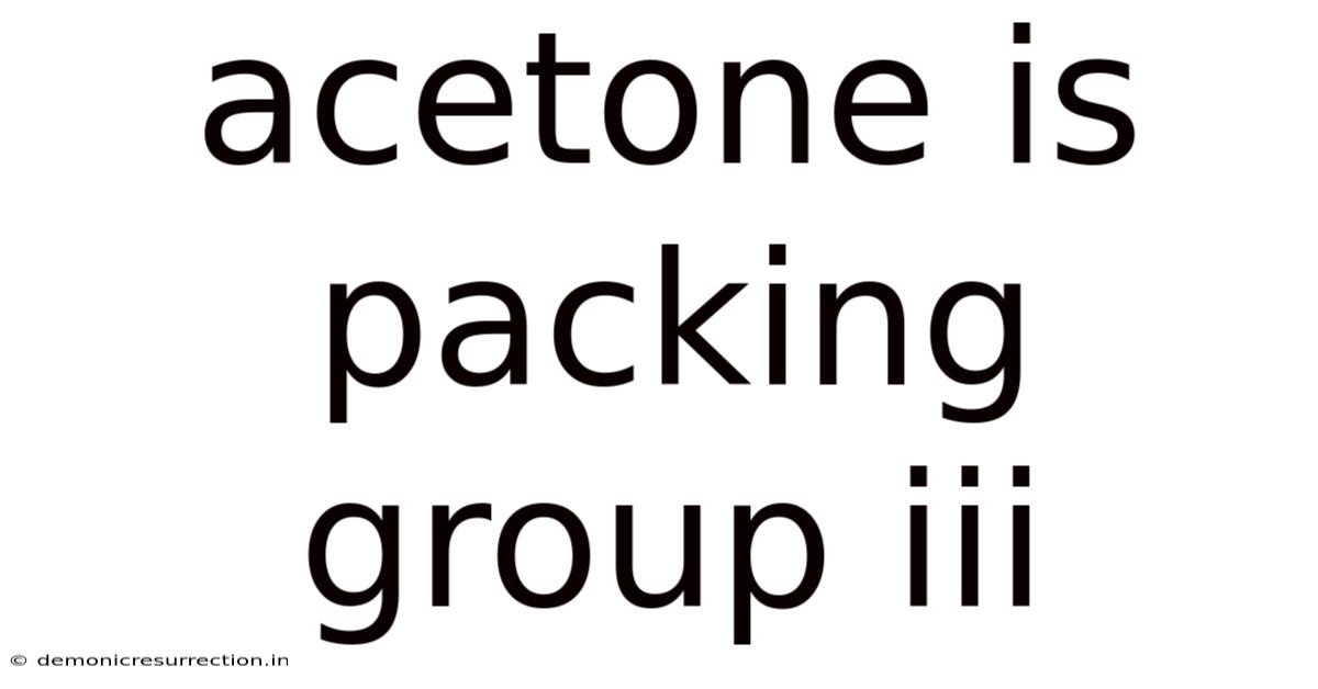 Acetone Is Packing Group Iii