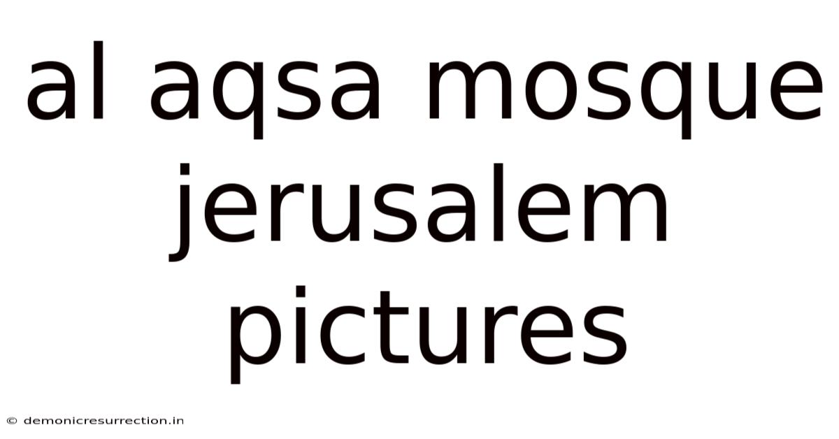 Al Aqsa Mosque Jerusalem Pictures