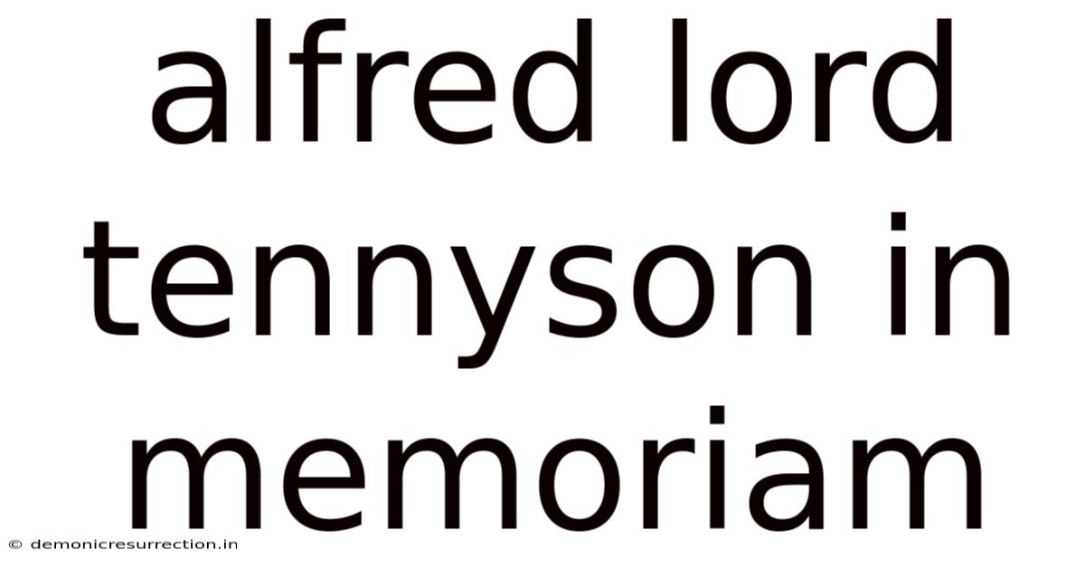 Alfred Lord Tennyson In Memoriam