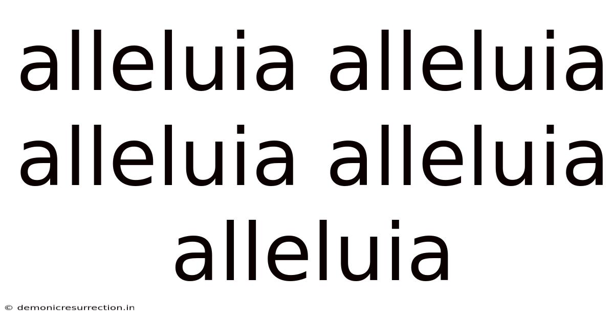 Alleluia Alleluia Alleluia Alleluia Alleluia