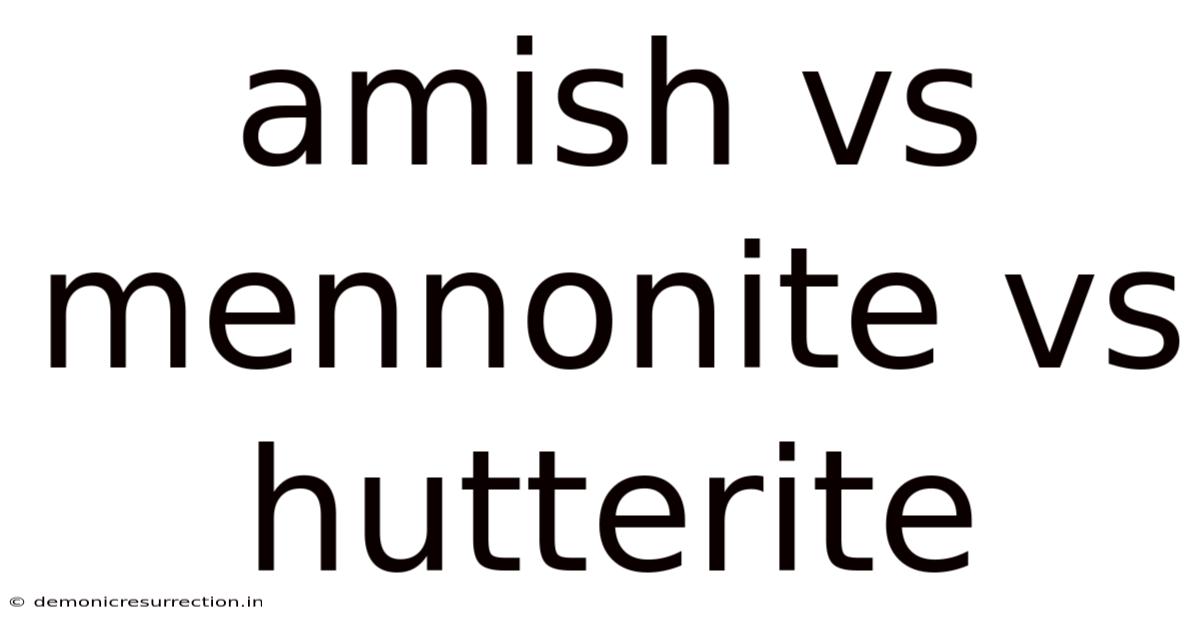 Amish Vs Mennonite Vs Hutterite