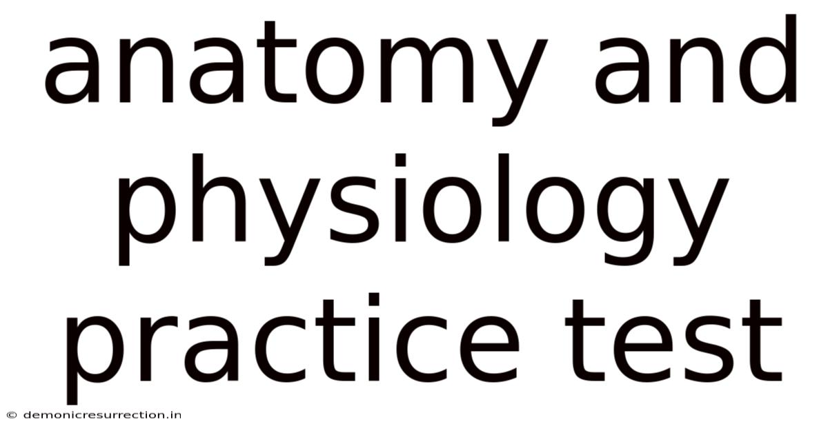 Anatomy And Physiology Practice Test