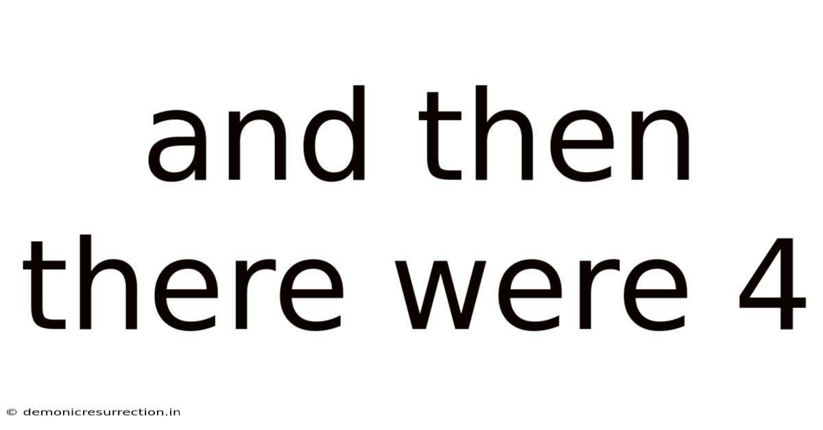 And Then There Were 4