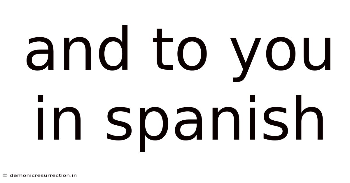 And To You In Spanish