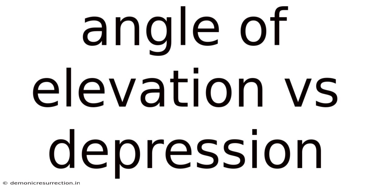 Angle Of Elevation Vs Depression