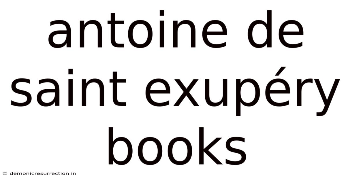 Antoine De Saint Exupéry Books
