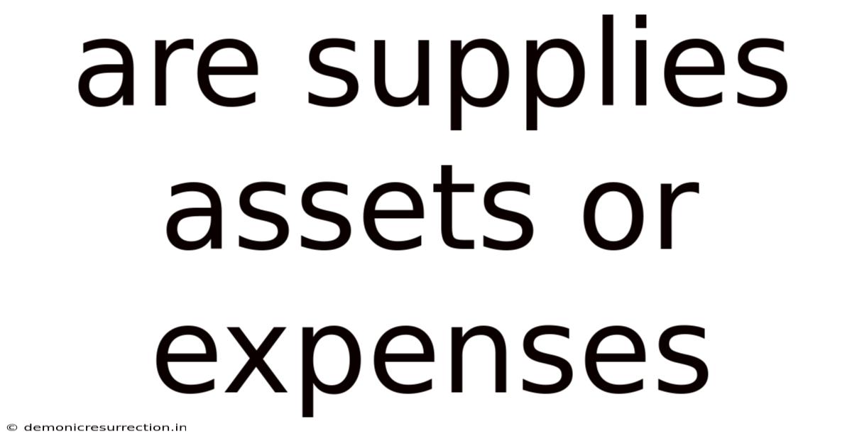 Are Supplies Assets Or Expenses