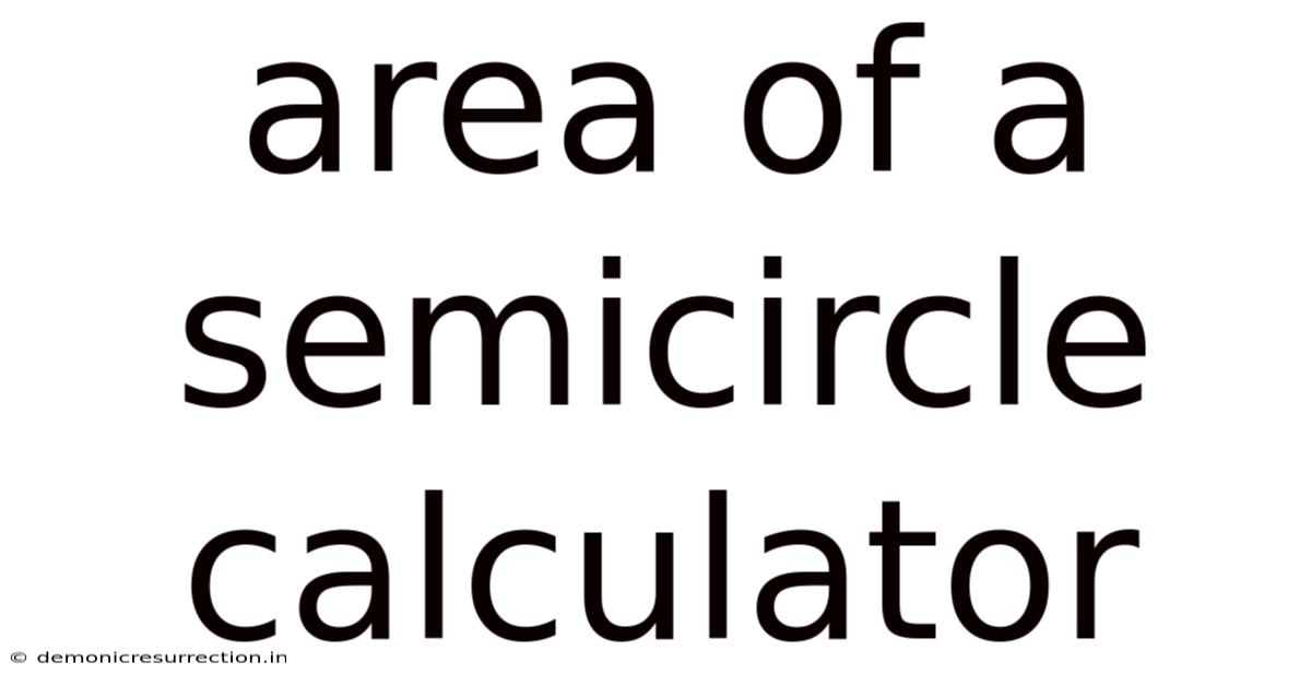 Area Of A Semicircle Calculator