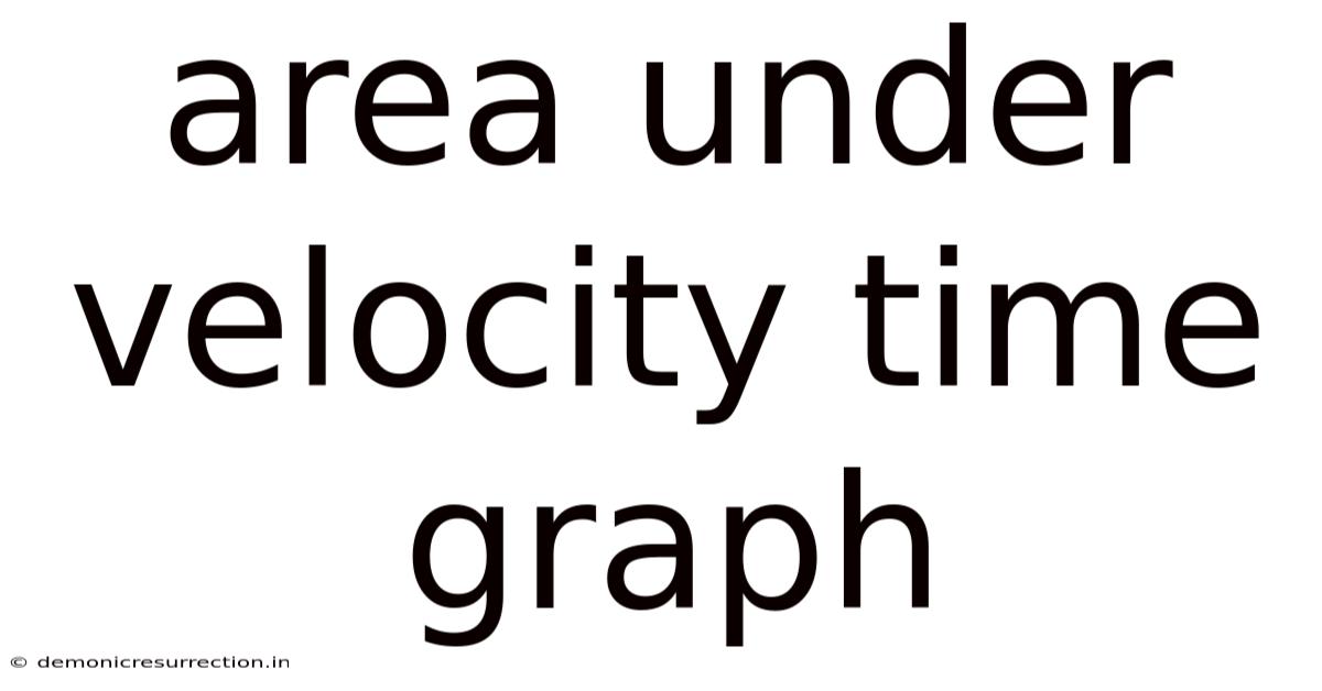 Area Under Velocity Time Graph