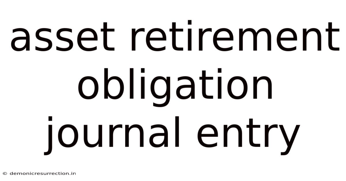 Asset Retirement Obligation Journal Entry