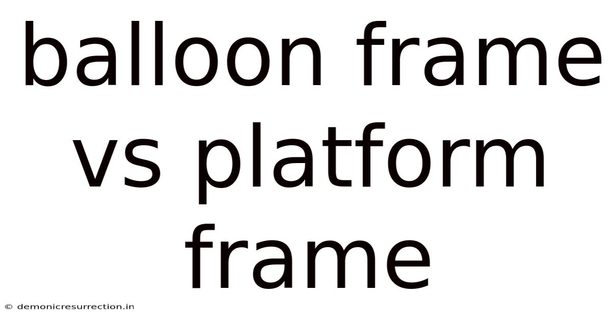 Balloon Frame Vs Platform Frame