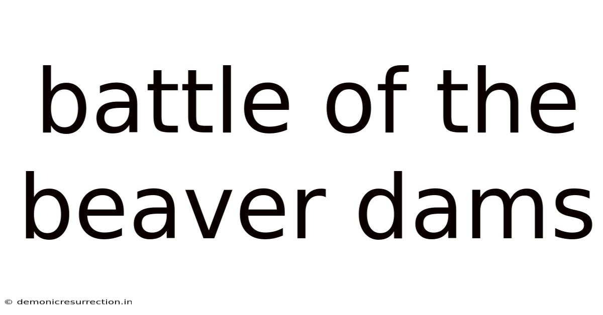 Battle Of The Beaver Dams