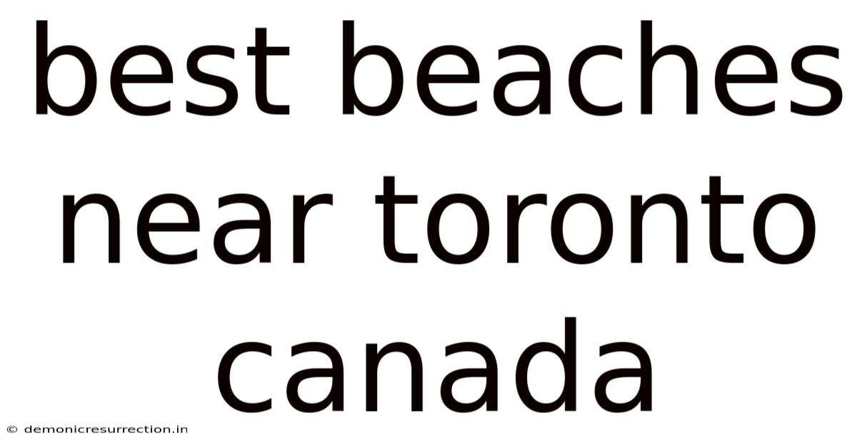 Best Beaches Near Toronto Canada