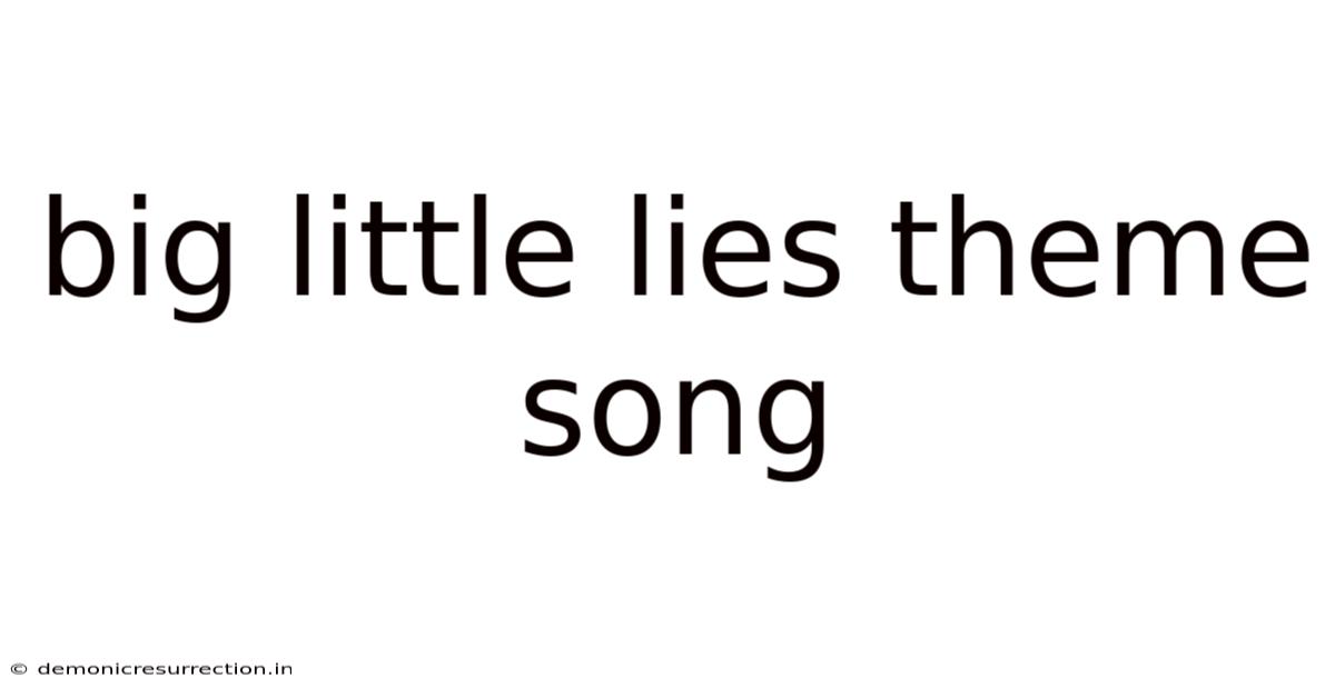 Big Little Lies Theme Song