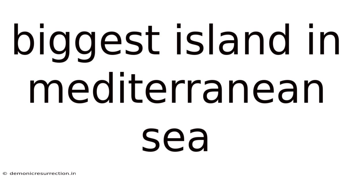 Biggest Island In Mediterranean Sea