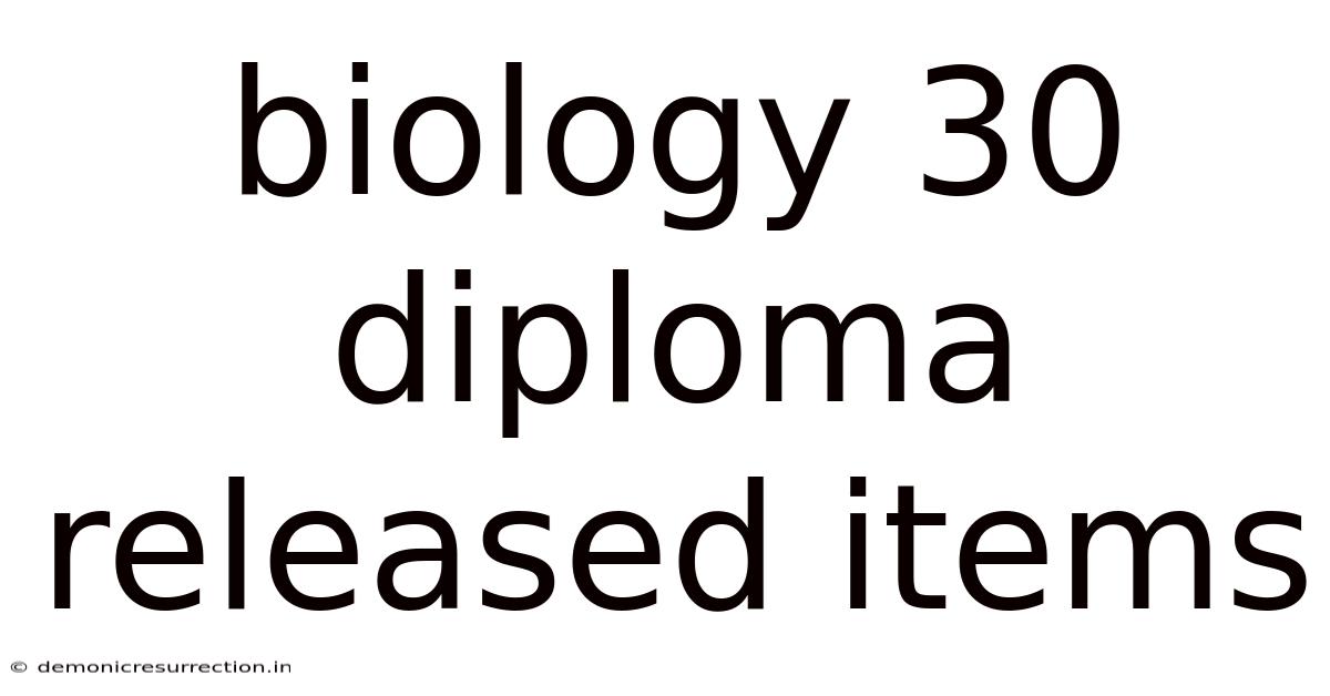 Biology 30 Diploma Released Items