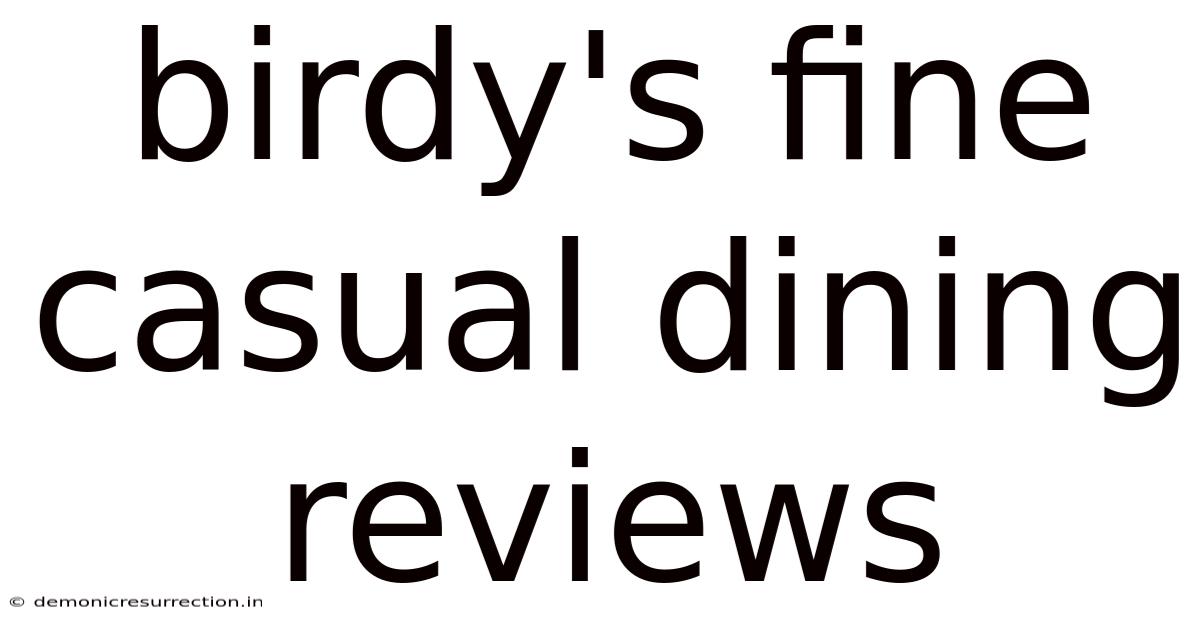Birdy's Fine Casual Dining Reviews