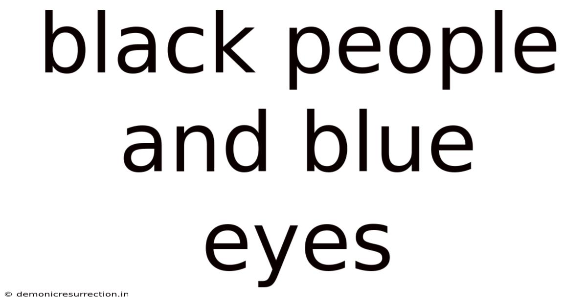 Black People And Blue Eyes