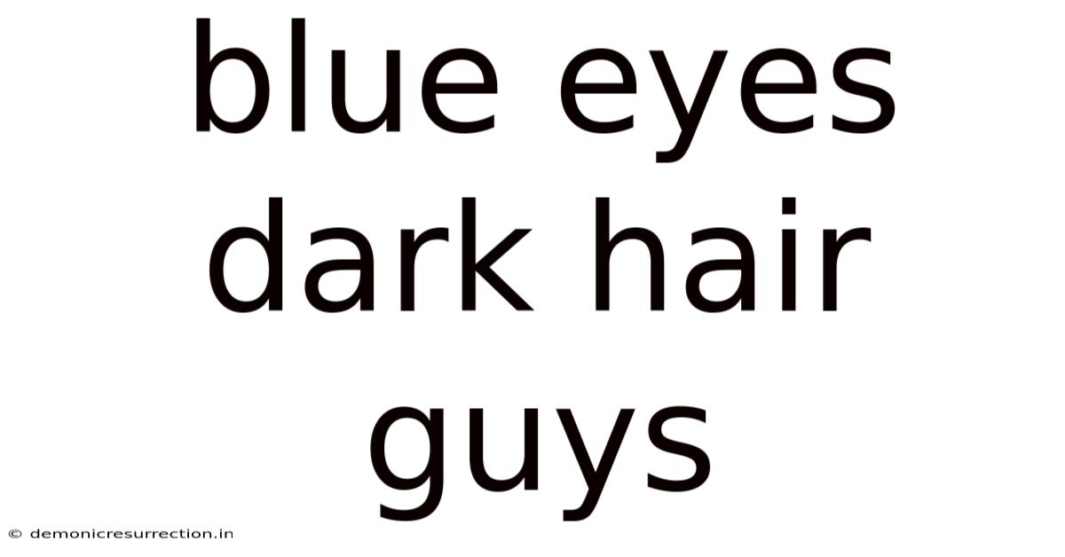 Blue Eyes Dark Hair Guys