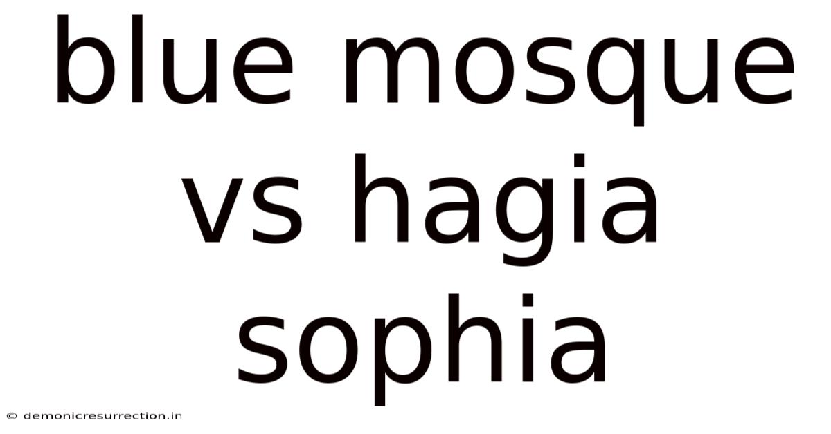 Blue Mosque Vs Hagia Sophia