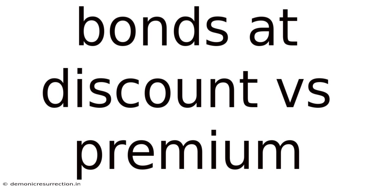 Bonds At Discount Vs Premium
