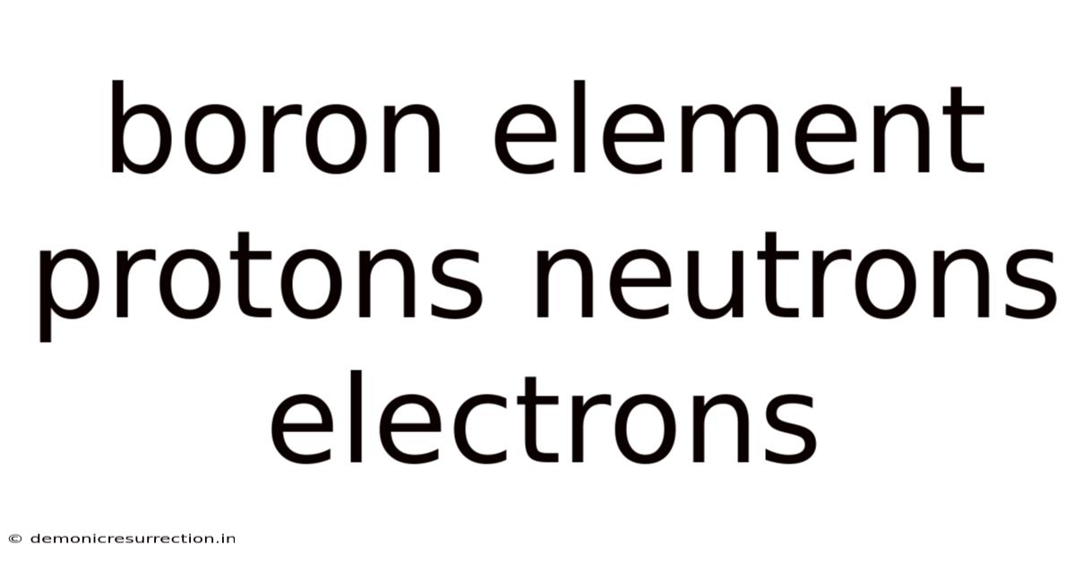 Boron Element Protons Neutrons Electrons