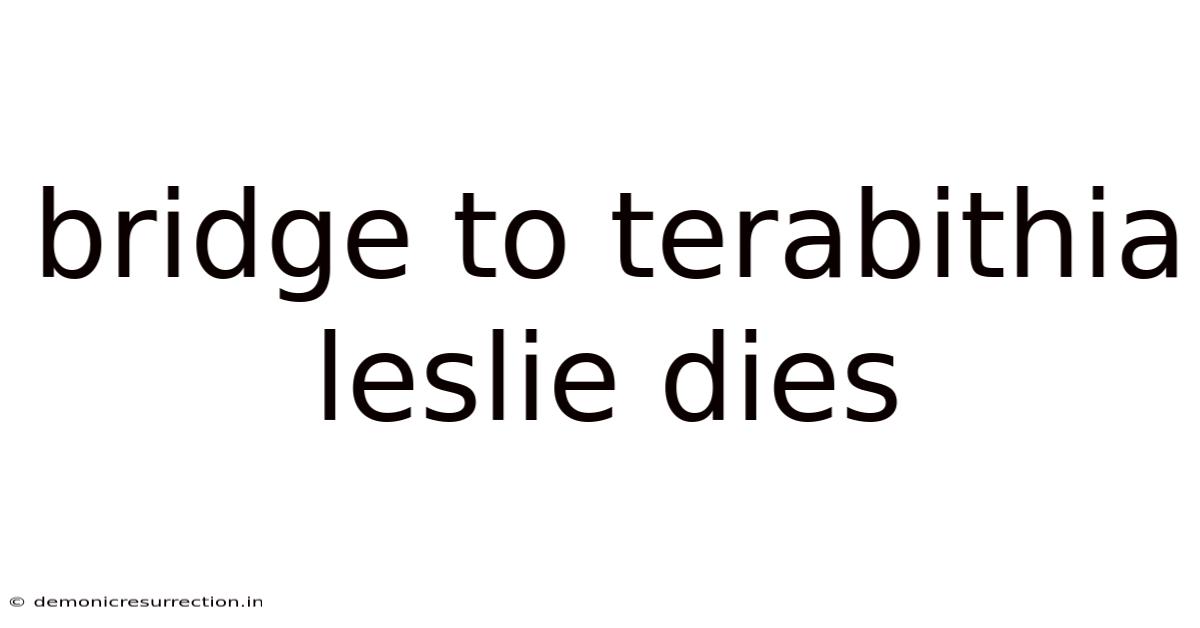 Bridge To Terabithia Leslie Dies